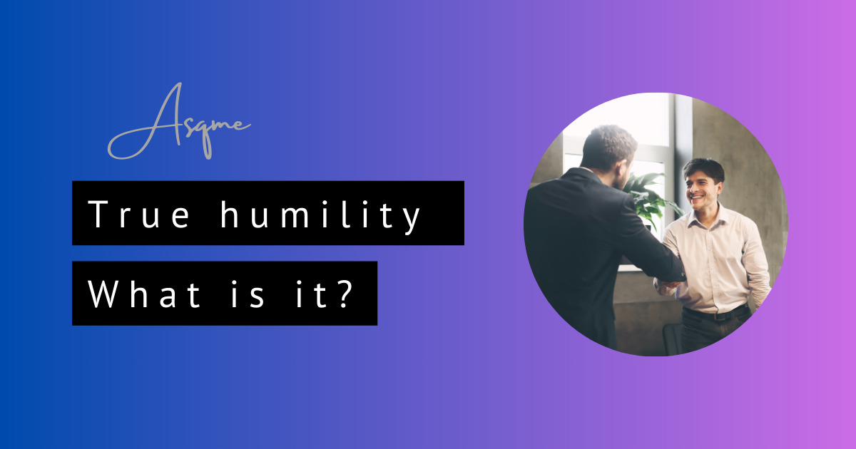 True Humility What is it?